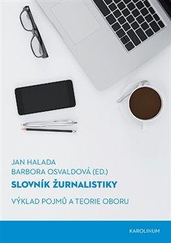 Kniha: Slovník žurnalistiky - Výklad pojmů a teorie oboru - Barbora Osvaldová, Jan Halada
