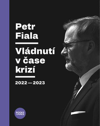 Kniha: Vládnutí v čase krizí - 2022–2023 - 1. vydanie - Petr Fiala
