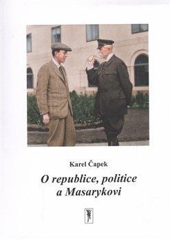 Kniha: O republice, politice a Masarykovi - Karel Čapek