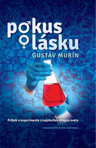 Kniha: Pokus o lásku - Príbeh o experimente s najstaršou drogou sveta - 1. vydanie - Gustáv Murín