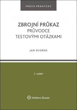 Kniha: Zbrojní průkaz Průvodce testovými otázkami - 2. vydanie - Jan Dvořák