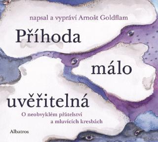 CD audio: Příhoda málo uvěřitelná (audiokniha pro děti) - O neobvyklém přátelství a mluvících kresbách - 1. vydanie - Arnošt Goldflam