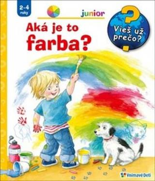 Kniha: Aká je to farba? - Vieš už prečo? Junior 2-4 roky - 1. vydanie