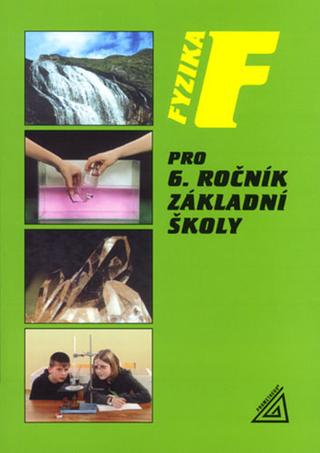 Kniha: Fyzika pro 6.ročník základní školy - Jiří Bohuněk, R. Kolářová
