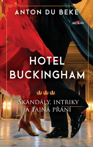 Kniha: Hotel Buckingham - Skandály, intriky a tajná přání - Anton Du Beke