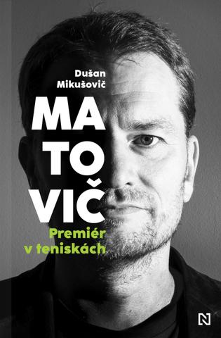 Kniha: Matovič - Premiér v teniskách - Dušan Mikušovič
