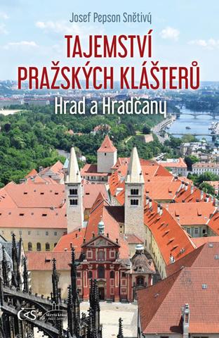 Knižná mapa: Tajemství pražských klášterů - Hrad a Hradčany - 1. vydanie - Josef "Pepson" Snětivý