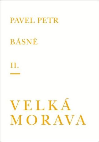 Kniha: Básně Velká Morava - 1. vydanie - Pavel Petr