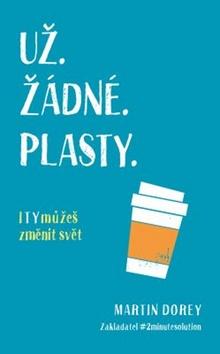 Kniha: Už žádné plasty - 1. vydanie - Martin Dorey