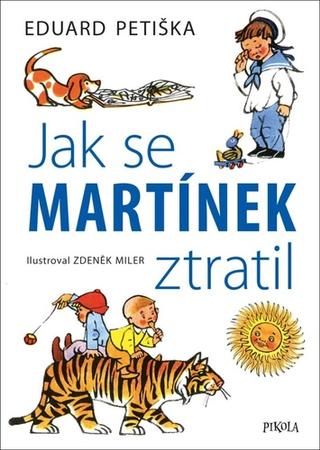 Kniha: Jak se Martínek ztratil - 3. vydanie - Eduard Petiška, Zdeněk Miler