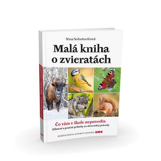 Kniha: Malá kniha o zvieratách - Čo vám v škole nepovedia - 1. vydanie - Nina Sobotovičová