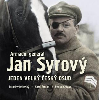 Kniha: Armádní generál Jan Syrový - Jeden velký český osud - 1. vydanie - Jaroslav Rokoský