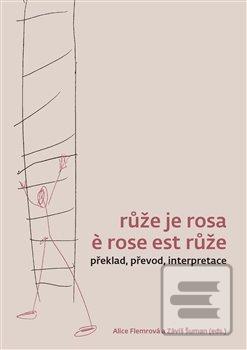 Růže je rosa e rose est… (Alice Flemrová)