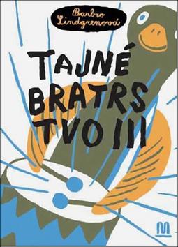 Kniha: Tajné bratrstvo III. - 1. vydanie - Barbro Lindgren
