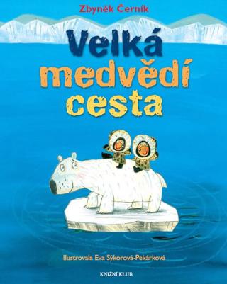 Kniha: Velká medvědí cesta - 1. vydanie - Zbyněk Černík