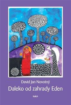 Kniha: Daleko od zahrady Eden - 1. vydanie - David Jan Novotný