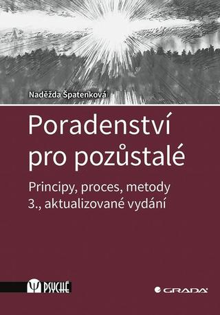 Kniha: Poradenství pro pozůstalé - Principy, proces, metody - Principy, proces, metody - 3. vydanie - Naděžda Špatenková