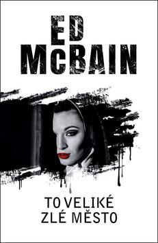 Kniha: To veliké zlé město - 1. vydanie - Ed McBain