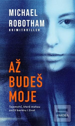 Kniha: Až budeš moje - Michael Robotham