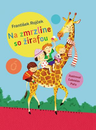 Kniha: Na zmrzline so žirafou - 1. vydanie - František Rojček