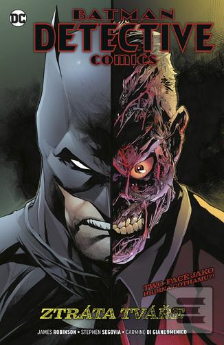Kniha: Batman Detective Comics 9 Ztráta tváře - Ztráta tváře - 1. vydanie - James Robinson; Stephen Segovia; Carmine Di Giandomenico