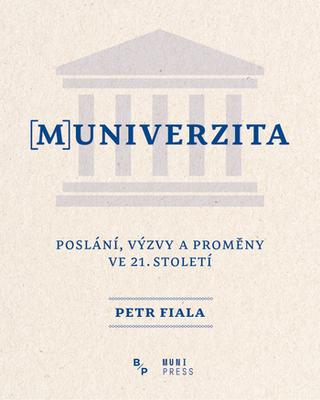 Kniha: [M]UNIVERZITA - Poslání, výzvy a proměny ve 21. století - Poslání, výzvy a proměny ve 21. Století - Petr Fiala