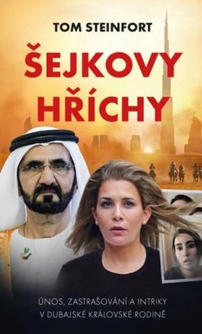Kniha: Šejkovy hříchy: únos, zastrašování a intriky v dubajské královské rodině - únos, zastrašování a intriky v dubajské královské rodině - 1. vydanie - Tom Steinfort