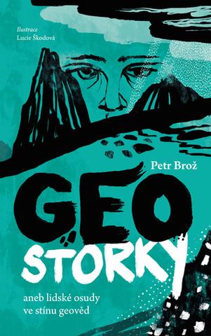Kniha: Geostorky - anebo lidské osudy ve stínu geověd - 1. vydanie - Petr Brož