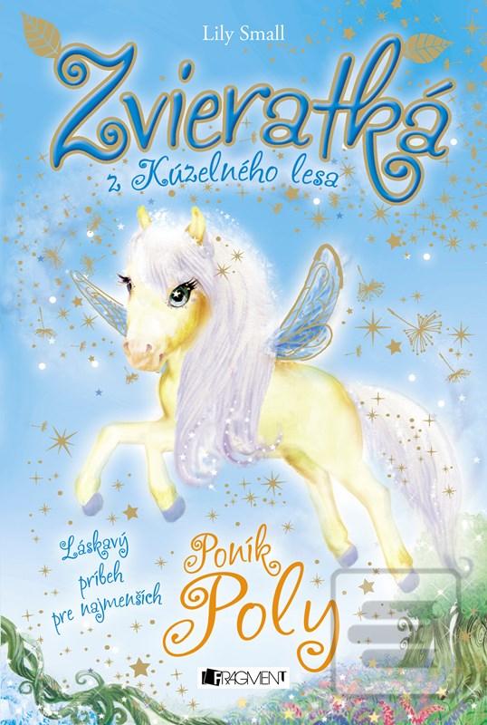 Kniha: Zvieratká z Kúzelného lesa – Poník Poly - Láskavý príbeh pre najmenších - 2. vydanie - Lily Small