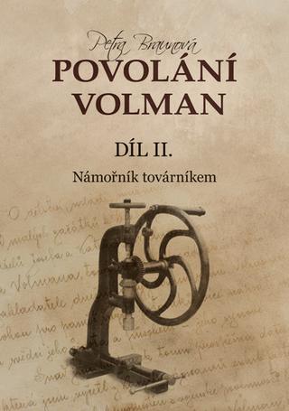 Kniha: Povolání Volman - Námořník továrníkem - 1. vydanie - Petra Braunová