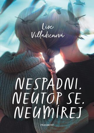 Kniha: Nespadni, neutop se, neumírej - Lise Villadsenová
