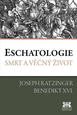 Kniha: Eschatologie - Smrt a věčný život - 3.vydání - Smrt a věčný život - 3. vydanie - Joseph Ratzinger