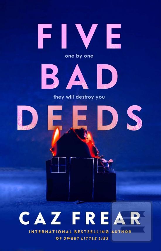 Five Bad Deeds (Caz Frear)