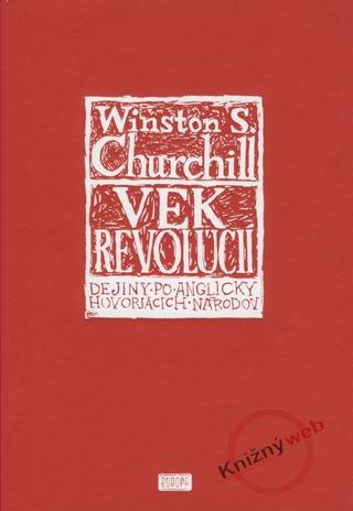 Kniha: Vek revolúcií - Dejiny po anglicky hovoriacich národov III. - Winston S. Churchill