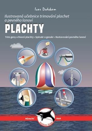 Kniha: Plachty - Ilustrovaná učebnice trimování plachet a pevného lanoví - Ivar Dedekam
