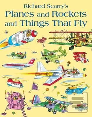 Kniha: Planes and Rockets and Things That Fly - 1. vydanie - Richard Scarry