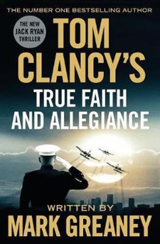 Kniha: Tom Clancy´s True Faith and Allegiance - 1. vydanie - Mark Greaney