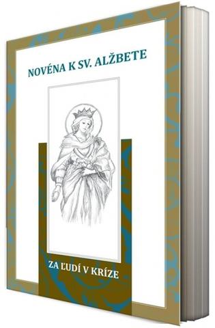 Kniha: Novéna k sv. Alžbete za ľudí v kríze - 1. vydanie