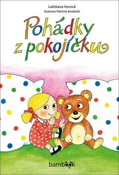 Kniha: Pohádky z pokojíčku - 1. vydanie - Ladislava Horová