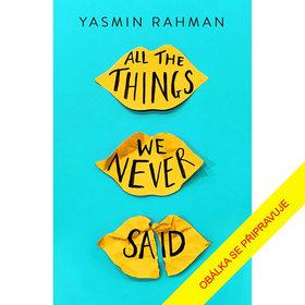 Kniha: Co jsme si nikdy neřekli - Dovede přátelství zachránit život? - 1. vydanie - Yasmin Rahman