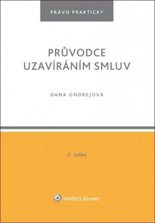 Kniha: Průvodce uzavíráním smluv - 3. vydanie - Dana Ondrejová
