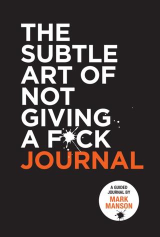 Kniha: The Subtle Art of Not Giving a F*ck Journal - 1. vydanie - Mark Manson