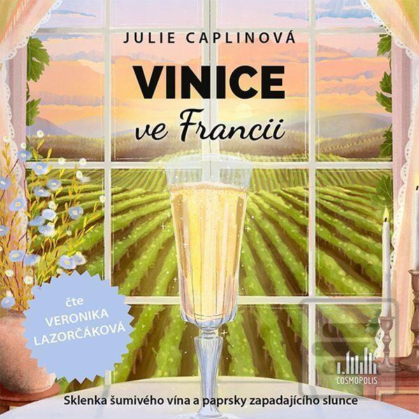audiokniha: Vinice ve Francii - 2 CDmp3 (Čte Veronika Lazorčáková) - Sklenka šumivého vína a paprsky zapadajícího slunce - 1. vydanie - Julie Caplin