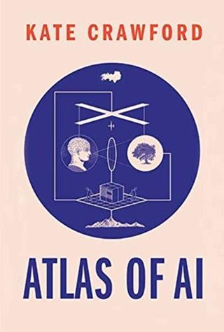 Kniha: Atlas of AI: Power, Politics, and the Planetary Costs of Artificial Intelligence