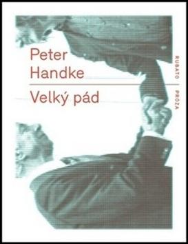 Kniha: Velký pád - Peter Handke