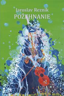 Kniha: Požehnanie - 1. vydanie - Jaroslav Rezník