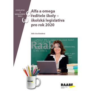 Kniha: Alfa a omega ředitele školy - školská legislativa pro rok 2020 - 1. vydanie - Eva Dandová