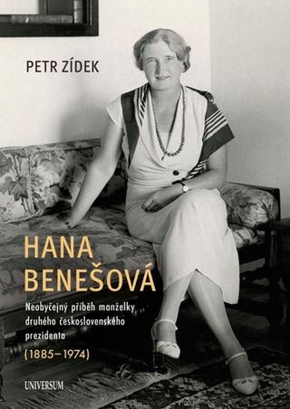 Kniha: Hana Benešová – Neobyčejný příběh manželky druhého československého prezidenta (1885–1974) - 2. vydanie - Petr Zídek