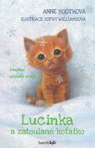 Kniha: Lucinka a zatoulané koťátko - Vánoční zázraky se dějí - 1. vydanie - Anne Booth