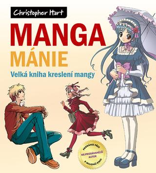 Kniha: Manga mánie - Velká kniha kreslení mangy - Christopher Hart